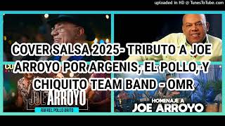 COVER SALSA 2025 TRIBUTO A JOE ARROYO POR ARGENIS CARRUYOELPOLLO BRITOY CHIQUITO TEAM BAND  OMR [upl. by Araz]