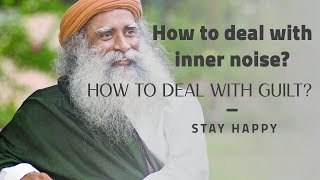 How to deal with inner guilt  How to stay happy  Deal with inner noise [upl. by Aineval]