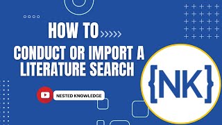 How to Conduct or Import a Literature Search in Nested Knowledge [upl. by Amla854]