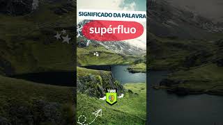 Significado da palavra supérfluo linguaportuguesa gramatica substantivo pronomes português [upl. by Nanyt867]