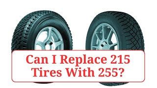 Can I Replace 215 Tires With 255 215vs255 [upl. by Iong763]