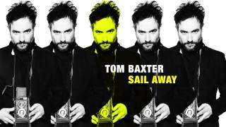 Tom Baxter  Sail Away [upl. by Ycnahc311]