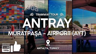 ANTALYA ANTRAY Muratpaşa Mark Antalya to Antalya Airport AYT Turkey  train ride FHD HDR [upl. by Atteragram309]