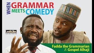 Grammar meets Comedy Fadda and Gospel Alhaji meet on Grammar [upl. by Bbor]