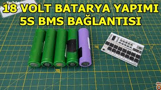 18 Volt Şarjlı Matkap Batarya Yapımı 5S BMS Bağlantısı Nasıl Yapılır Detaylı Anlatım [upl. by Hyland608]