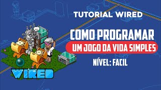 TUTORIAL WIRED COMO PROGRAMAR UM JOGO DA VIDA SIMPLES [upl. by Locin]