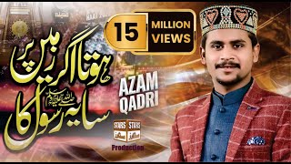 Hota Agr Zameen Par Saya  Azam Qadri Most Famous Naat [upl. by Ahsasal992]