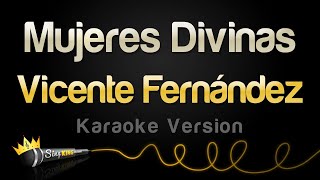 Vicente Fernández  Mujeres Divinas Karaoke Version [upl. by Vesta]