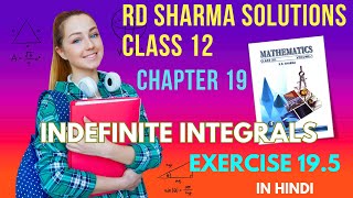 RD Sharma Solutions Class 12 Maths Chapter 19 Indefinite Integrals Ex 195 in Hindi Part 1 [upl. by Ehsom]