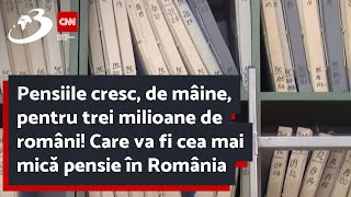 Pensiile cresc de mâine pentru trei milioane de români Care va fi cea mai mică pensie în România [upl. by Annas]