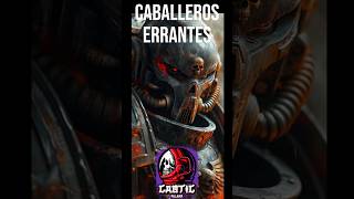 LA LEGION DE LOS CABALLEROS ERRANTES gaming warhammer40kesp lore legion [upl. by Suoirrad]