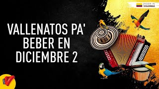 Vallenatos Pa Beber En Diciembre 2 Video Letras  Sentir Vallenato [upl. by Laris]