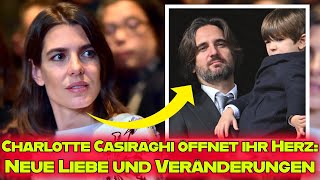 Charlotte Casiraghi öffnet ihr Herz Neue Liebe persönliche Veränderungen und der Weg zur Freiheit [upl. by Eijneb39]