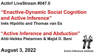 ActInf Livestream 0470  “EnactiveDynamic Social Cognitionquot amp “Active Inference and Abduction” [upl. by Ehcropal]