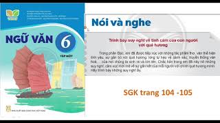 Ngữ văn 6 bộ kết nối bài 4 Nói và nghe Trình bày suy nghĩ về tình cảm  quê hương [upl. by Xuerd]