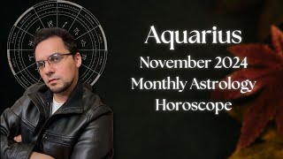 Aquarius November 2024 Monthly Astrology Horoscope [upl. by Anelrad603]