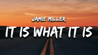 Jamie Miller  It Is What It Is Lyrics [upl. by Aeslehc490]