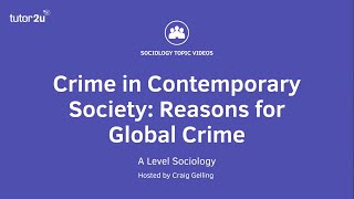 Crime in Contemporary Society  Reasons for Global Crime  ALevel Sociology [upl. by Aztinay]