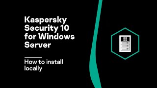 How to install Kaspersky Security 10 for Windows Server locally [upl. by Kciredor691]