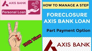 Foreclose Axis Bank Personal Loan  Preclose Axis Bank Loan Complete Process Explained 2022 [upl. by Aineval]