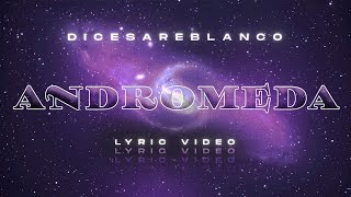 ANDROMEDA  DICESAREBLANCO VIDEO LYRIC [upl. by Atiuqin649]