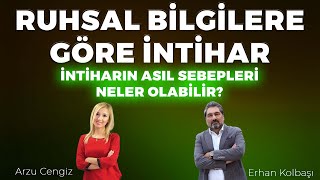 İNTİHARIN ASIL SEBEPLERİ NELER OLABİLİR  Erhan Kolbaşı amp Arzu Cengiz [upl. by Notlad]