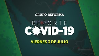 Reporte Covid19  Viernes 3 de julio [upl. by Dalston]