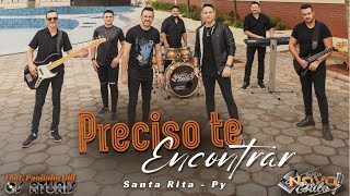 Banda Novo Estilo  Preciso Te Encontrar  Feat Paulinho Dill  Os Atuais VideoClipe Oficial [upl. by Mcclenaghan]