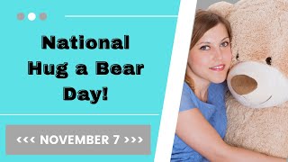 November 7 National Hug a Bear Day Need a Big Bear Hug [upl. by Dinerman49]