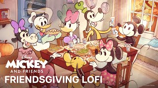 Mickey amp Friends “Friendsgiving” Celebration  LoFi Video [upl. by Jentoft]