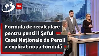 Formula de recalculare pentru pensii  Şeful Casei Naţionale de Pensii a explicat noua formulă [upl. by Gould360]