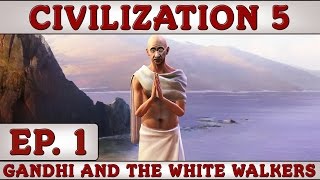 Civilization 5 Gandhi and the White Walkers  Ep 1 [upl. by Eimmat465]