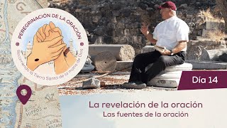 🙏 Día 14  La tradición de la oración Las fuentes de la oración  Peregrinación de la Oración [upl. by Nolyaj]