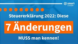 Steuererklärung 2022 Diese 7 Änderungen MUSS man kennen [upl. by Jordanna]