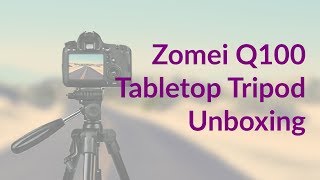 15 Tabletop Tripod Unboxing Zomei Q100 [upl. by Domel143]