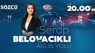 Serap Belovacıklı ile Aklın Yolu  Erken Seçim Tartışmaları Ekrem İmamoğlu Asgari Ücret [upl. by Geirk373]