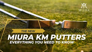 Miura Putters  Everything to know about the KM1 and KM2 [upl. by Llewellyn247]