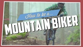 How To Be A Mountain Biker [upl. by Boff]