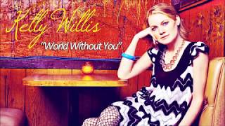 Kelly Willis – World Without You Audio [upl. by Ahsied966]