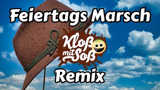 Feiertags Marsch Kloß mit Soß Remix [upl. by Fifi]