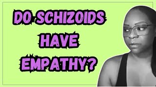 Do Schizoids Have Empathy [upl. by Waylin395]