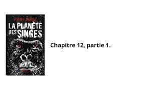 12La planète des singes Pierre Boulle Chapitre 12 partie 1 Livre audio [upl. by Haase190]