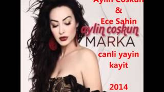 AYLIN COSKUN amp ECE SAHIN 2014 canli yayin kayit [upl. by Brown]