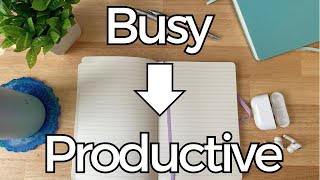 How to Stop Being Busy and Start Being Productive [upl. by Maisie]