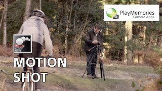 How to Use Motion Shot – Sony PlayMemories Camera Apps [upl. by Bonnee]