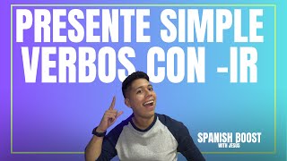 Simple Present in Spanish  Verbs with IR  Spanish Boost With Jesús [upl. by Notsirhc]