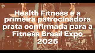 Health Fitness é a primeira patrocinadora prata confirmada para a Fitness Brasil Expo 2025  NTR [upl. by Ines]