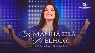 Antônia Gomes  Seu Amanhã Será Melhor  Clipe Oficial [upl. by Melton938]