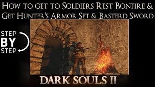 How To Get to Soldiers Rest Bonfire amp get Hunters Armor Set and Basterd Sword Dark Souls 2 [upl. by Dnilasor]