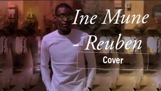 Ine mune  Reuben Cover  Gospel Kamawu [upl. by Noyes]